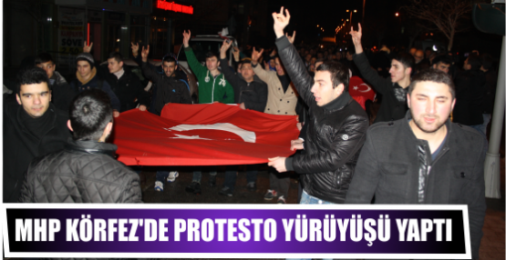 MHP Körfez'de protesto yürüyüşü yaptı