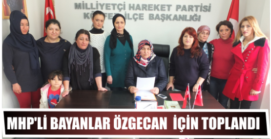 MHP’li bayanlar Özgecan  İçin toplandı