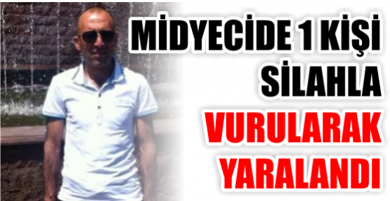 Midyecide silahlı yaralama