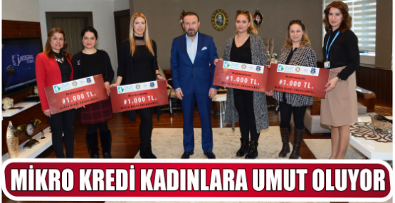 MİKRO KREDİ KADINLARA UMUT OLUYOR