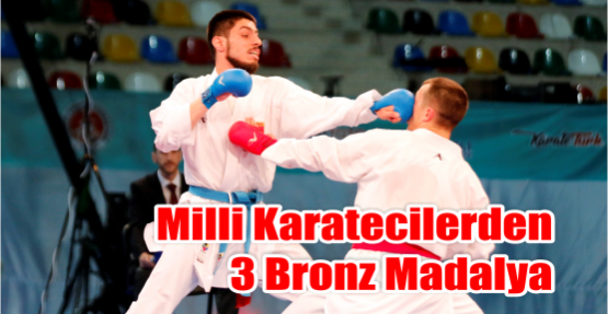 MİLLİ KARATECİLERDEN 3 BRONZ MADALYA