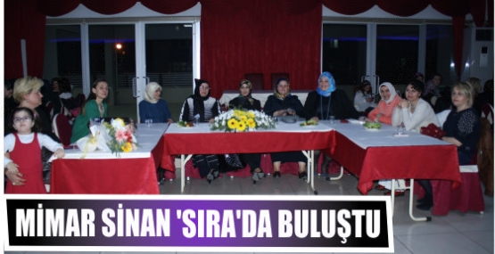Mimar Sinan 'SIRA'da buluştu