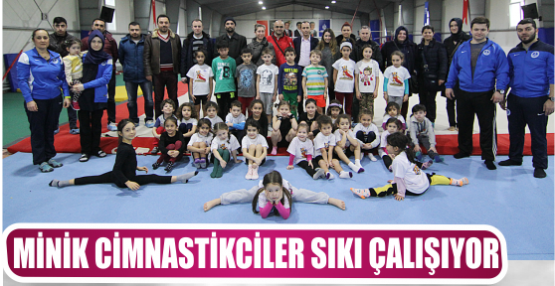 MİNİK CİMNASTİKCİLER SIKI ÇALIŞIYOR