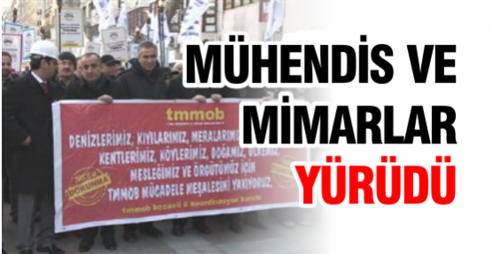 MÜHENDİS VE MİMARLAR YÜRÜDÜ