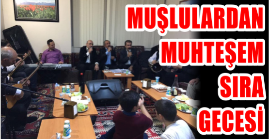 MUŞLULARDAN MUHTEŞEM SIRA GECESİ