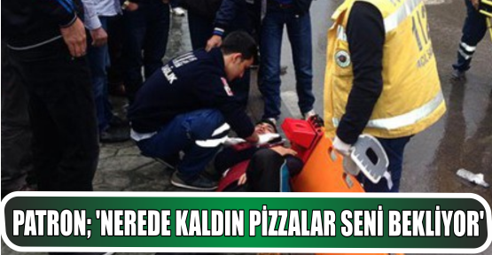 O canının derdinde patronu pizza