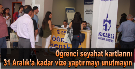 Öğrenci seyahat kartlarını 31 Aralık’a kadar vize yaptırmayı unutmayın