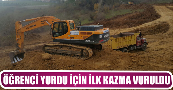 ÖĞRENCİ YURDU İÇİN İLK KAZMA VURULDU