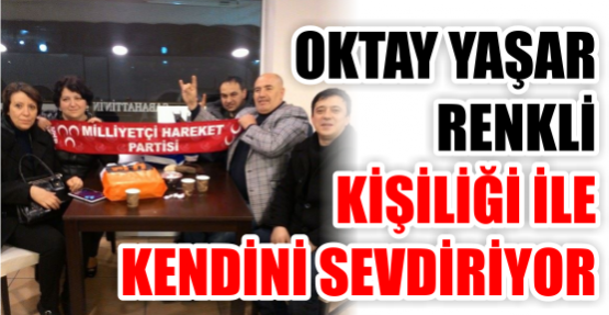Oktay Yaşar, renkli kişiliği İle kendini sevdiriyor
