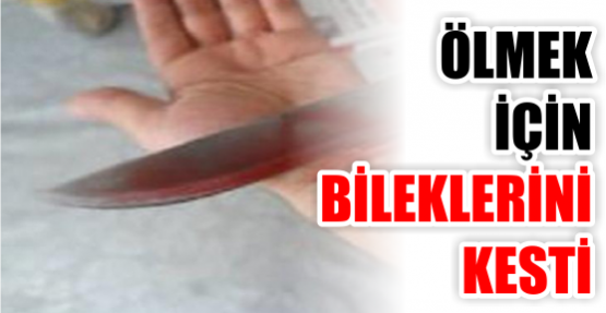 Ölmek için içip içip bileklerini kesti