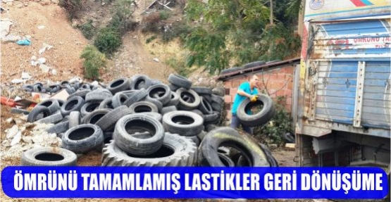 ÖMRÜNÜ TAMAMLAMIŞ LASTİKLER GERİ DÖNÜŞÜME