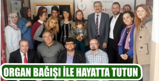 ORGAN BAĞIŞI İLE HAYATTA TUTUN