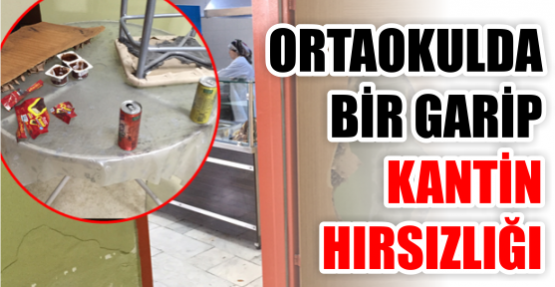 Ortaokulda bir garip kantin hırsızlığı