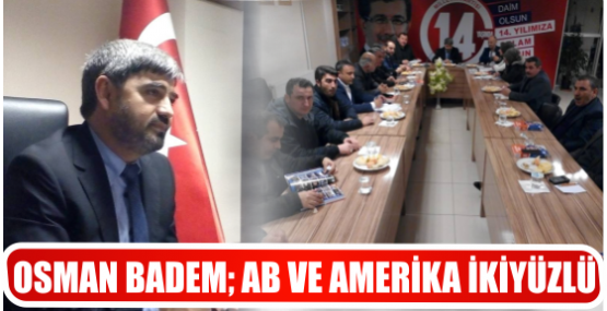 OSMAN BADEM; AB VE AMERİKA İKİYÜZLÜ