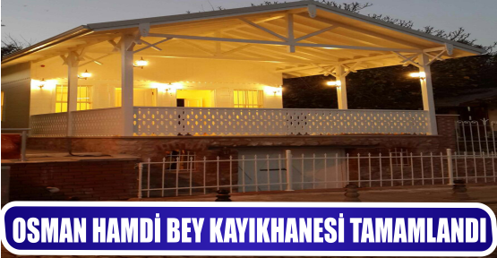 OSMAN HAMDİ BEY KAYIKHANESİ TAMAMLANDI