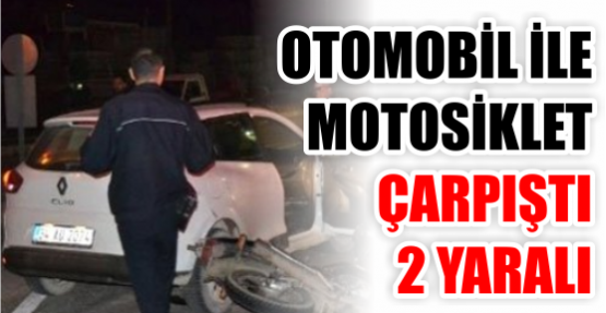 Otomobil ile motosiklet çarpıştı: 2 yaralı