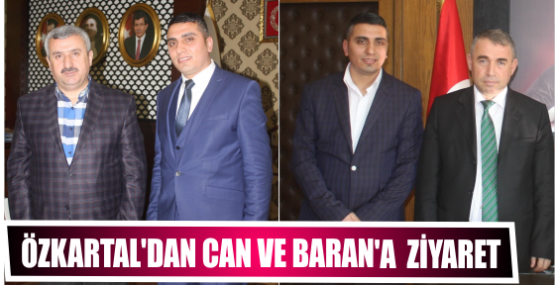 ÖZKARTAL’DAN CAN VE BARAN’A ZİYARET