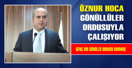 ÖZNUR GÖKKAYA GÖNÜLLÜLER ORDUSUYLA ÇALIŞIYOR