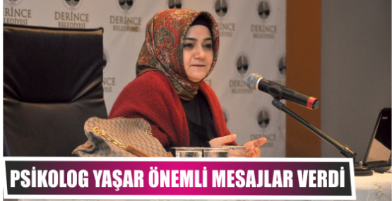 Psikolog Yaşar önemli mesajlar verdi