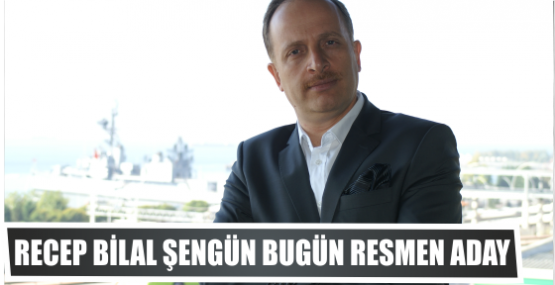 Recep Bilal Şengün bugün resmen aday