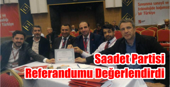  Saadet Partisi Referandumu Değerlendirdi