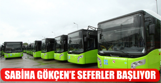 SABİHA GÖKÇEN'E SEFERLER BAŞLIYOR