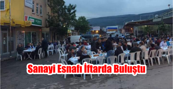  Sanayi esnafı iftarda buluştu