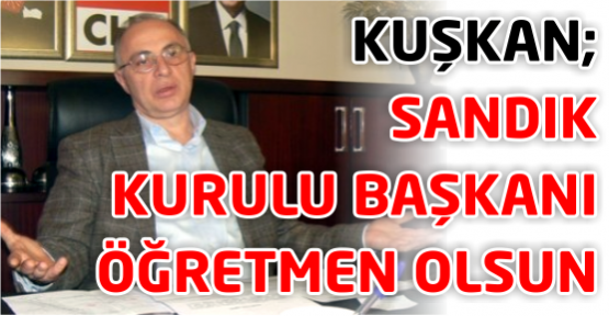 Sandık Kurulu Başkanı öğretmen olsun