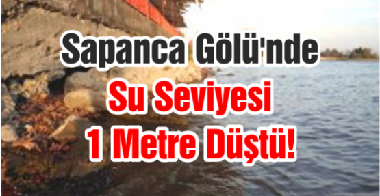 Sapanca Gölü'nde Su Seviyesi 1 Metre Düştü
