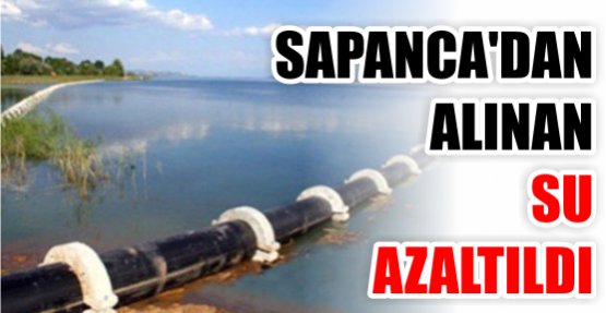 Sapanca'dan alınan su azaltıldı