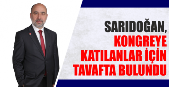 SARIDOĞAN, KONGREYE KATILANLAR İÇİN TAVAFTA BULUNDU