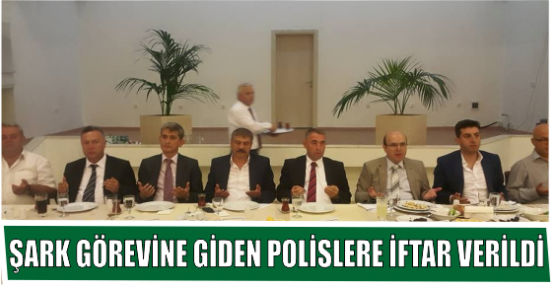 ŞARK GÖREVİNE GİDEN POLİSLERE İFTAR VERİLDİ