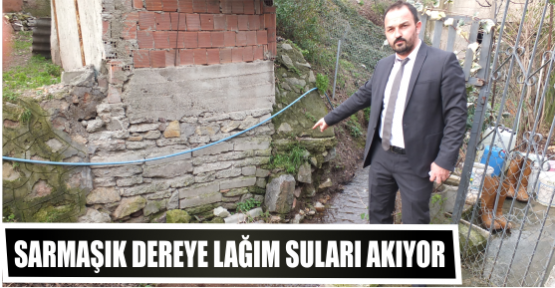 Sarmaşık Dereye lağım suları akıyor