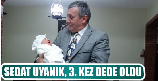 SEDAT UYANIK, 3. KEZ DEDE OLDU