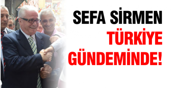 Sefa Sirmen Türkiye Gündeminde!