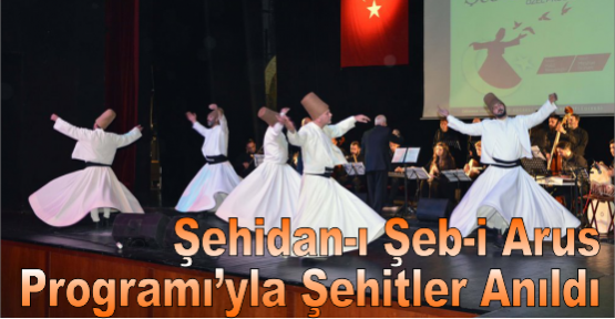 Şehidan-ı Şeb-i Arus Programı’yla Şehitler Anıldı