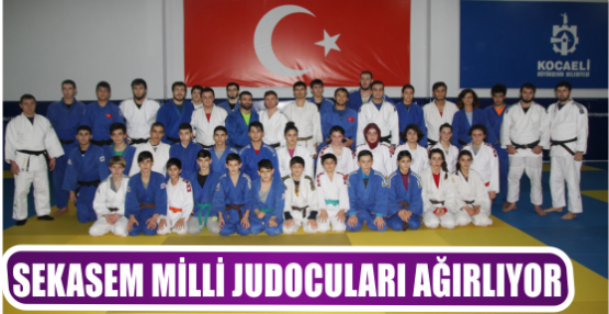 SEKASEM MİLLİ JUDOCULARI AĞIRLIYOR  