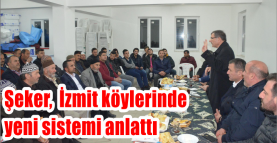 Şeker,  İzmit köylerinde yeni sistemi anlattı