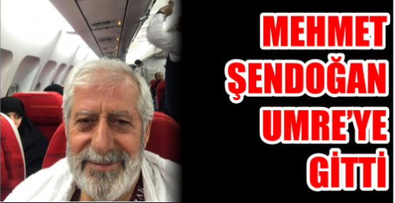 Şendoğan, Umre'ye gitti