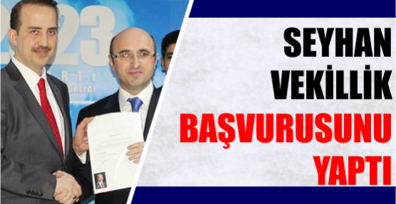 Serkan Seyhan başvurusunu yaptı