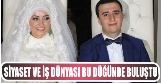 Siyaset ve iş dünyası bu Düğünde buluştu