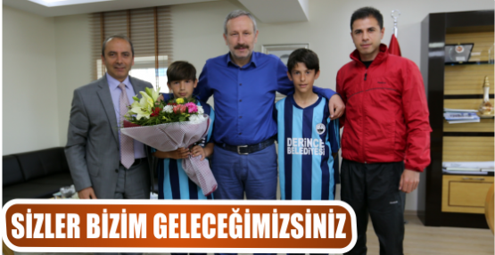 SİZLER BİZİM GELECEĞİMİZSİNİZ