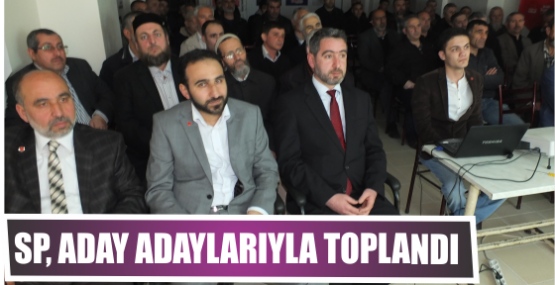 SP, aday adaylarıyla Toplandı