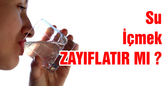 SU İÇMEK ZAYIFLATIR MI ?