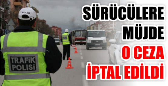 Sürücülere müjde! O ceza iptal edildi...