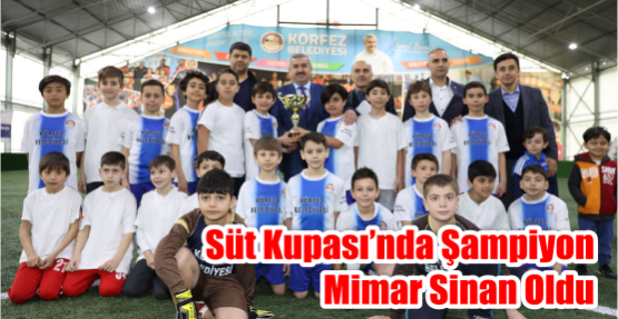  Süt Kupası’nda Şampiyon Mimar Sinan Oldu