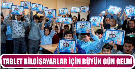TABLET BİLGİSAYARLAR İÇİN BÜYÜK GÜN GELDİ