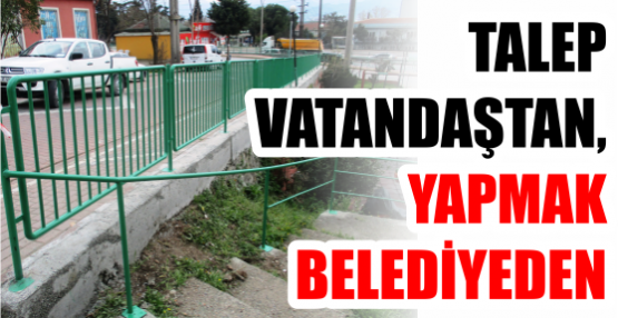 TALEP VATANDAŞTAN, YAPMAK BELEDİYEDEN