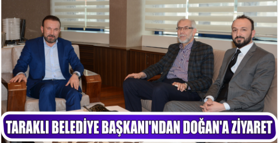 TARAKLI BELEDİYE BAŞKANI’NDAN DOĞAN’A ZİYARET