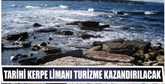 Tarihi Kerpe limanı turizme kazandırılacak
